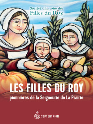 cover image of Filles du Roy pionnières de la Seigneurie de La Prairie (Les)
